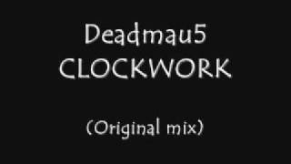 Deadmau5 - CLOCKWORK (Original mix)