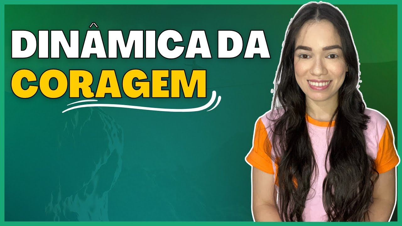 DINÂMICA DA CORAGEM: Faça com seus alunos!