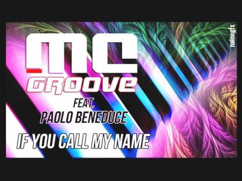 MC GROOVE Feat Paolo Beneduce - "If you call my name" (M. Catalano - C. Coppola)