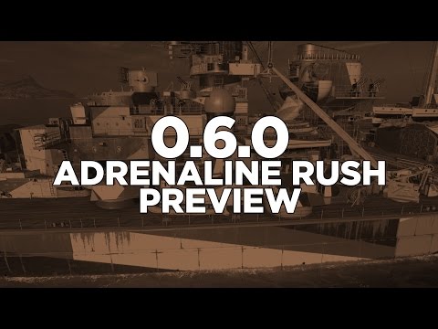 World of Warships - 0.6.0 Adrenaline Rush Preview
