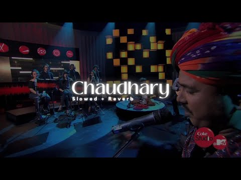 Chaudhary - Amit Trivedi feat Mame Khan(Slowed Reverb)