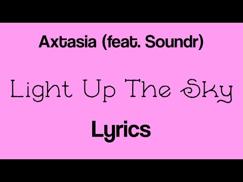 Axtasia - Light Up The Sky (feat. Soundr) [Lyrics]