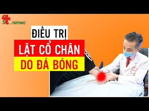 Lật cổ chân Do đá bóng - Điều trị và Chăm sóc thế nào? | Bác sĩ Thể thao Nguyễn Trọng Thuỷ