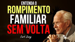 A Psicologia das Pessoas que Rompem com a Própria Família | O Conflito que Ninguém fala - Carl Jung