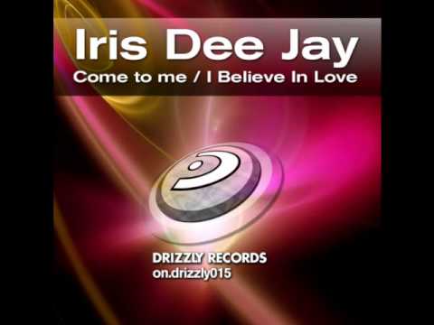 Iris Dee Jay Feat. Maria Opale - Come To Me / Iris Dee Jay Feat. Marcie Joy - I Believe In Love