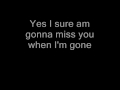 Yes I Sure Am Gonna Miss You When I M Gone