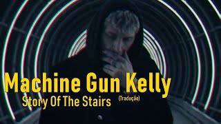 Machine Gun Kelly - Story Of The Stairs (Legendado/Tradução)