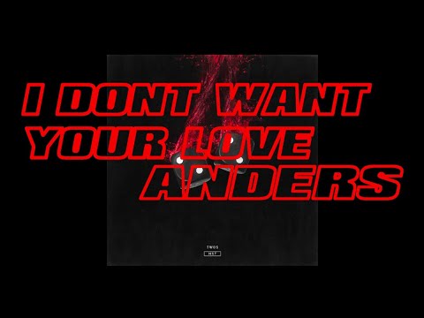 anders - I Don't Want Your Love (Audio)