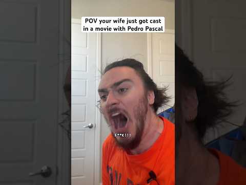 POV your wife just got cast in a Pedro Pascal movie #shorts #comedy #funny