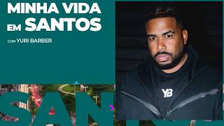 Minha Vida em Santos - Yuri Barber