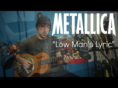 Low Man's Lyric (Acoustic Metallica Cover)