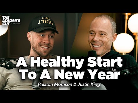 Fitness & Nutrition For Every Body (with Justin King) | The Leader's Cut w/ Preston Morrison
