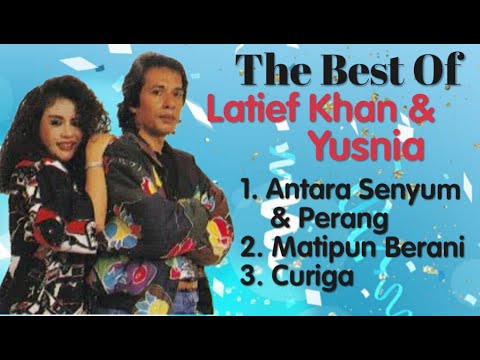 Latief Khan - & Yusnia - Antara Senyum & Perang - Matipun Berani - Curiga