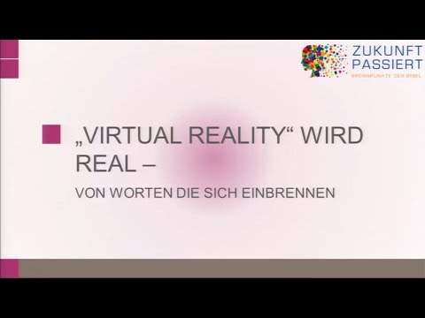 Zukunft Passiert - 6." Virtual Reality" wird real - Markus Witte