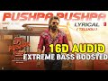 PUSHPA PUSHPA 16D AUDIO BASS BOOSTED PUSHPA 2 SONGS 8D SONGS TELUGU TELUGU 8D SONGS 16D SONGS TELUGU