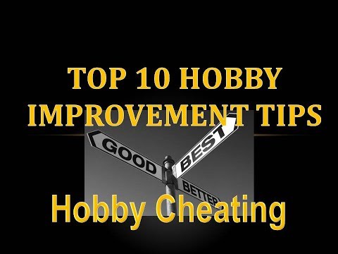 Hobby Cheating 100   Top 10 Hobby Improvement Tips