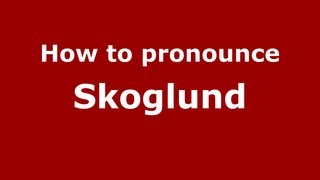 How to pronounce Skoglund