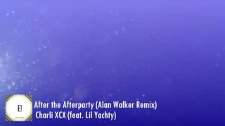 Charli XCX Ft. Lil Yachty - After the Afterparty (Alan Walker Remix)