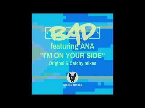 BAD feat Ana - I'm On Your Side (Original Mix)