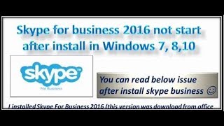 [Fixed 100%]Skype for business  is not open after install in windows 7, 8,10