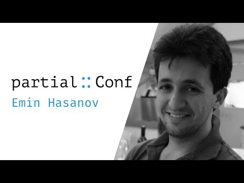 Using Clojurescript to Launch iOS/Android Apps to 1M Users – Emin Hasanov – PartialConf 2017