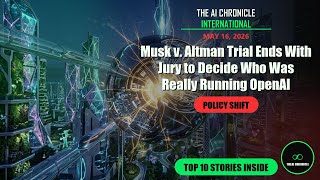 Musk v. Altman Trial Ends With Jury to... | Top 10 AI News | AI Chronicle