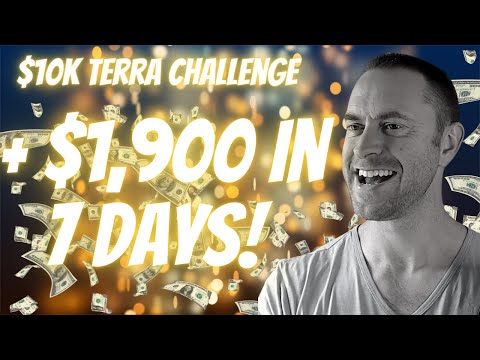 I made $1,900 in 7 Days! Turning $10k into $100k with my $10k Terra Challenge