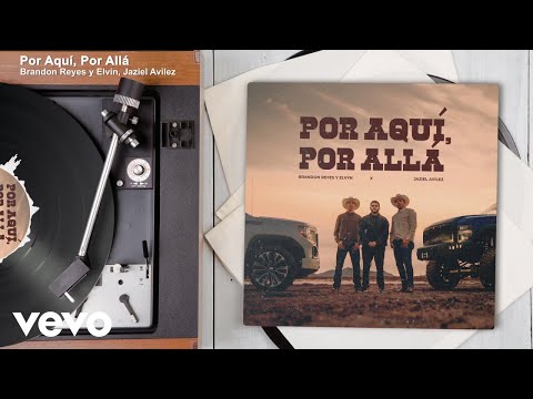 Brandon Reyes y Elvin, Jaziel Avilez - Por Aquí, Por Allá (Audio)