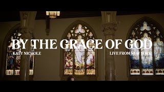 Katy Nichole - By The Grace Of God (New York Sessions)