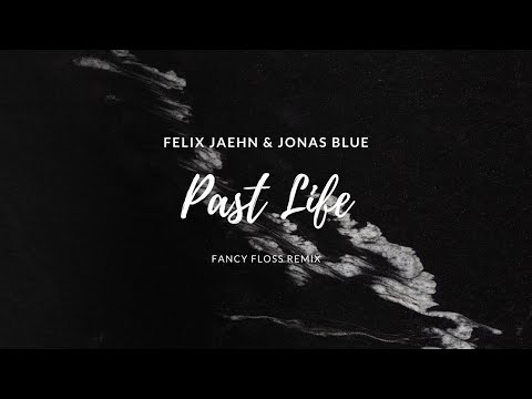 Felix Jaehn & Jonas Blue - Past Life (Fancy Floss Remix)