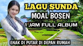 Download lagu LAGU POP SUNDA BEST ALBUM.MOAL MATAK BOSEN ETA WAE, ENAK DI DENGAR DI DEPAN TERAS RUMAH  mp3