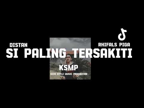 SI PALING TERSAKITI DISTAN Remix [Rhifals Piga] KSMP Production