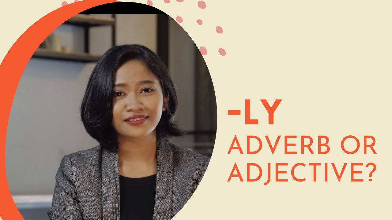 [GRAMMAR] -ly, Adverb or Adjective?