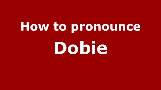 How to pronounce Dobie