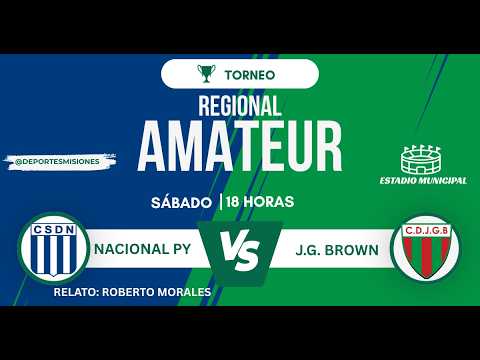 NACIONAL PY VS J.G. BROWN  | REGIONAL AMATEUR | FECHA 1 |