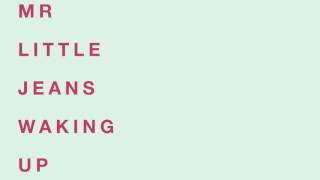 Mr Little Jeans - Waking Up [Audio]