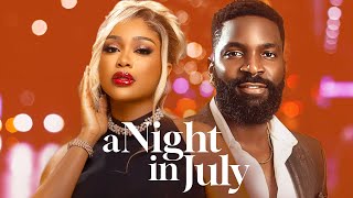 A NIGHT IN JULY - Nigerian Movies 2024 Latest Full