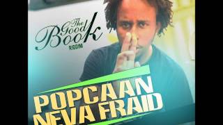 POPCAAN - NEVA FRAID - GOOD BOOK RIDDIM - H2O RECORDS - 21ST HAPILOS DIGITAL