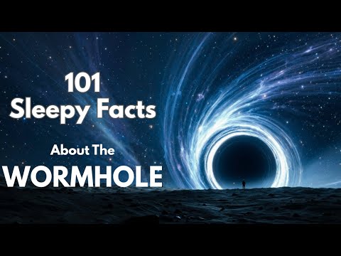 101 Facts About the Wormholes — Fall Asleep to Astronomy