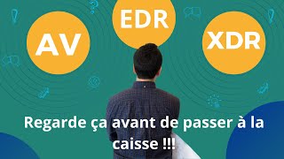 Antivirus vs EDR vs XDR - Comprendre les Différences et Faire un Choix Éclairé
