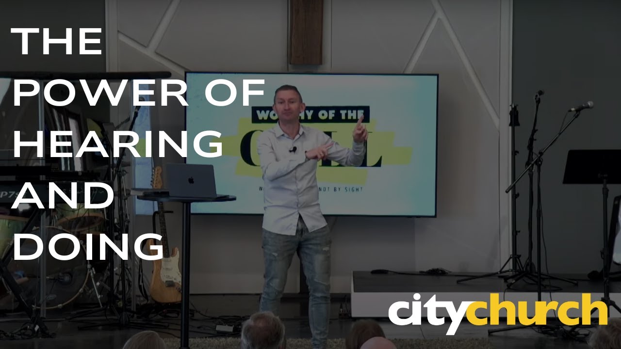 The Power of Hearing & Doing
