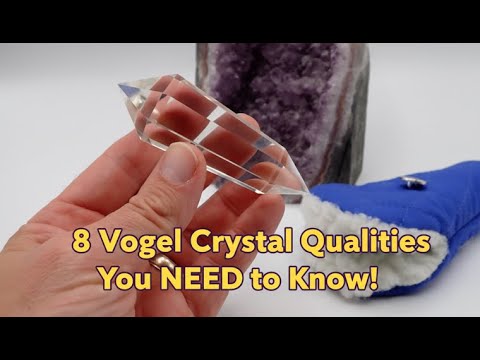 8 Vogel Crystal Qualities  - You NEED to Know!