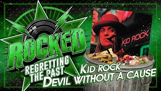 Kid Rock – Devil Without A Cause | Regretting The Past | Rocked