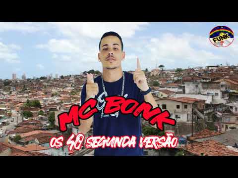 MC BONK - OS 40 SEGUNDA VERSÃO (FUNK DE PERNAMBUCO)
