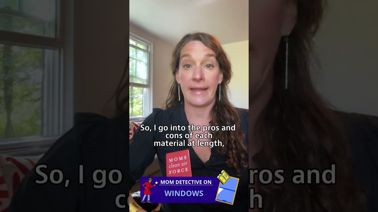 Mom Detective: Energy-Efficient, Healthy, Affordable Windows