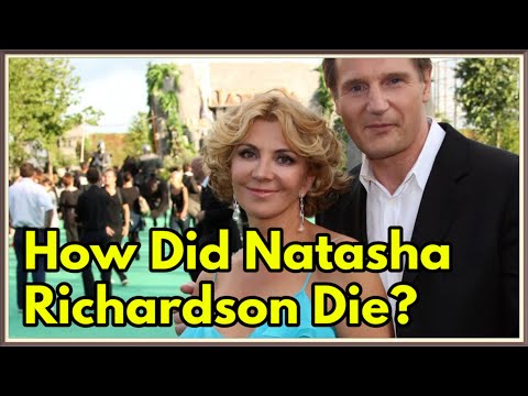 How Did Natasha Richardson Die?