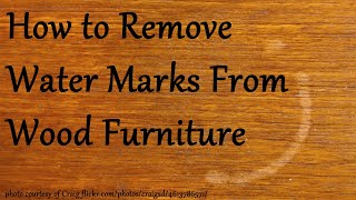 How to Remove Water Marks from Wood Furniture