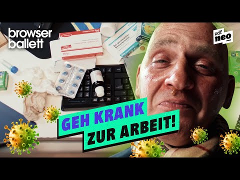 Geh krank zur Arbeit! | Browser Ballett
