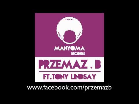 Przemaz.B Feat. Tony Lindsay - Reach Out