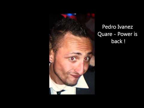 Pedro Ivanez Quare - Power is back !
